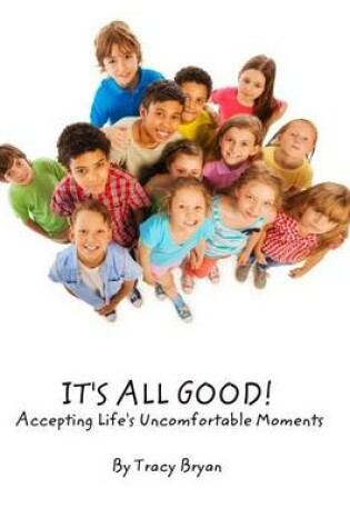 Cover of It's All Good! Accepting Life's Uncomfortable Moments