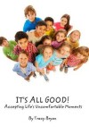 Book cover for It's All Good! Accepting Life's Uncomfortable Moments
