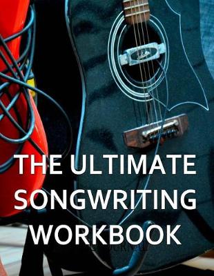 Book cover for The Ultimate Songwriting Workbook