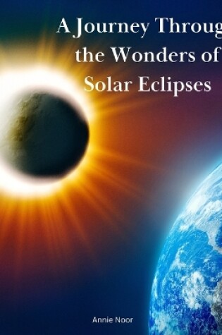 Cover of A Journey Through the Wonders of Solar Eclipses