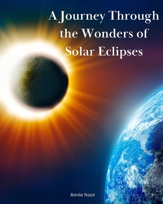 Book cover for A Journey Through the Wonders of Solar Eclipses