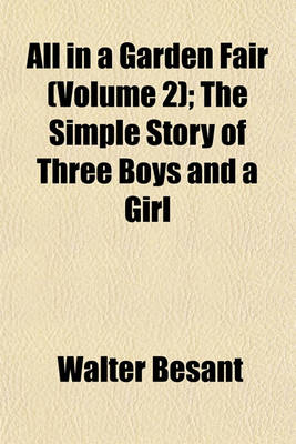 Book cover for All in a Garden Fair (Volume 2); The Simple Story of Three Boys and a Girl