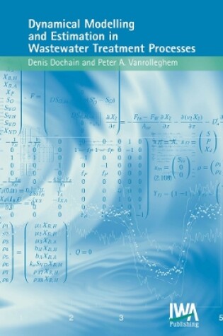 Cover of Dynamical Modelling & Estimation in Wastewater Treatment Processes