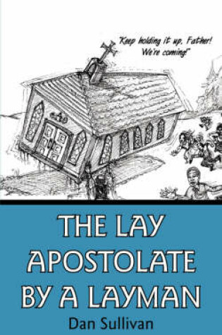 Cover of The Lay Apostolate By A Layman