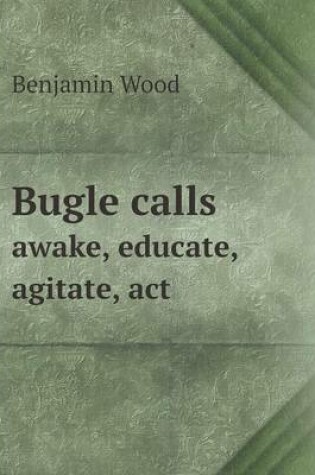 Cover of Bugle calls awake, educate, agitate, act
