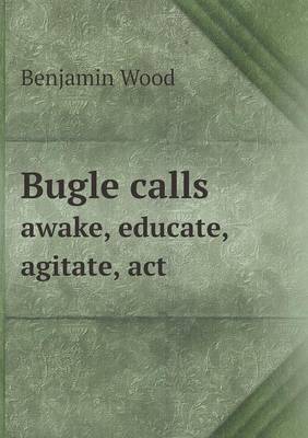 Book cover for Bugle calls awake, educate, agitate, act