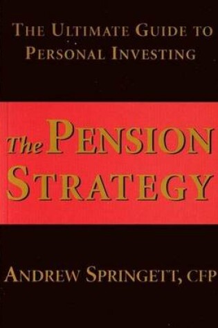 Cover of Pension Strategy, The: The Ultimate Guide to Personal Investing