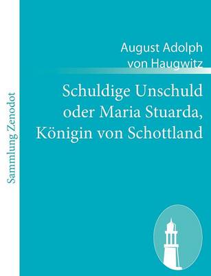 Book cover for Schuldige Unschuld oder Maria Stuarda, Königin von Schottland