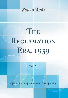 Book cover for The Reclamation Era, 1939, Vol. 29 (Classic Reprint)