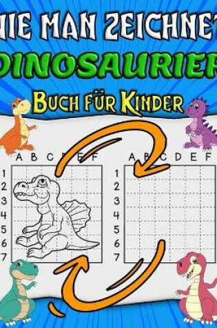 Cover of Wie Man Zeichnet Dinosaurier Buch Fur Kinder