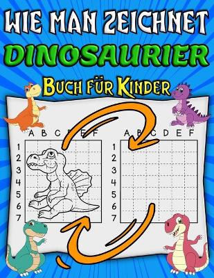 Book cover for Wie Man Zeichnet Dinosaurier Buch Fur Kinder