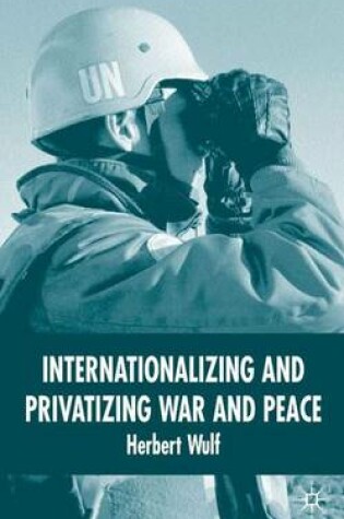 Cover of Internationalizing and Privatizing War and Peace