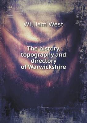 Book cover for The history, topography and directory of Warwickshire