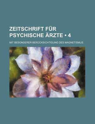 Book cover for Zeitschrift Fur Psychische Arzte (4); Mit Besonderer Berucksichtigung Des Magnetismus