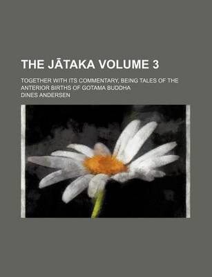 Book cover for The J Taka Volume 3; Together with Its Commentary, Being Tales of the Anterior Births of Gotama Buddha