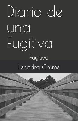 Book cover for Diario de una Fugitiva