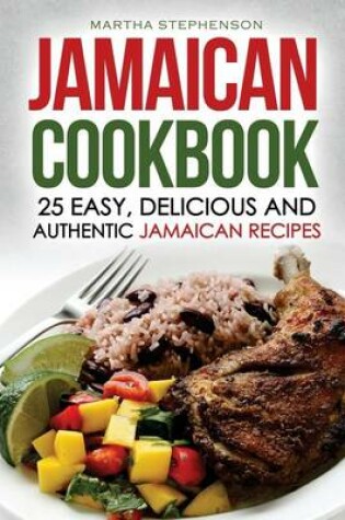 Cover of Jamaican Cookbook - 25 Easy, Delicious and Authentic Jamaican Recipes