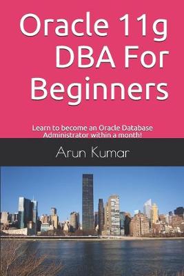 Book cover for Oracle 11g DBA for Beginners