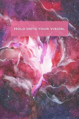Cover of Hold Onto Your Vision