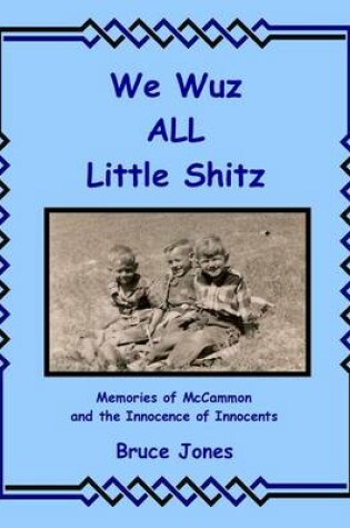 Cover of We Wuz ALL Little Shitz - Memories of McCammon and the Innocence of Innocents