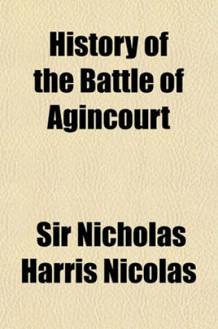 Cover of History of the Battle of Agincourt