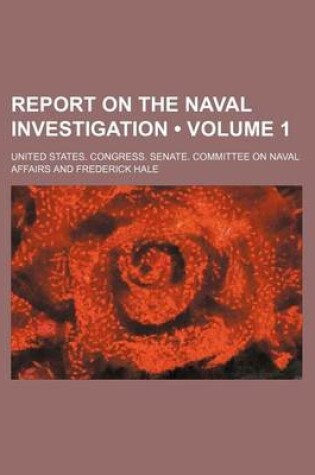 Cover of Report on the Naval Investigation (Volume 1)