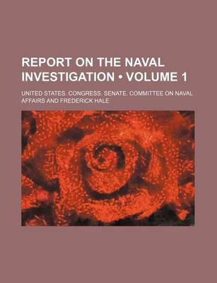 Book cover for Report on the Naval Investigation (Volume 1)