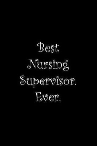 Cover of Best Nursing Supervisor. Ever