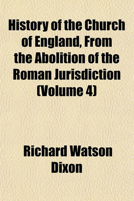 Book cover for History of the Church of England, from the Abolition of the Roman Jurisdiction (Volume 4)