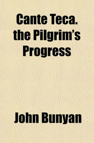 Cover of Cante Teca. the Pilgrim's Progress