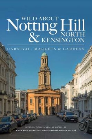 Cover of Wild About Notting Hill & North Kensington