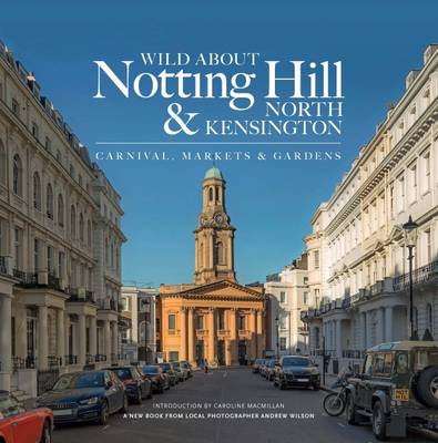 Book cover for Wild About Notting Hill & North Kensington