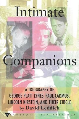 Book cover for Intimate Companions - A Triography of George Platt Lynes, Paul Cadmus, Lincoln Kirstein, and Their Circle