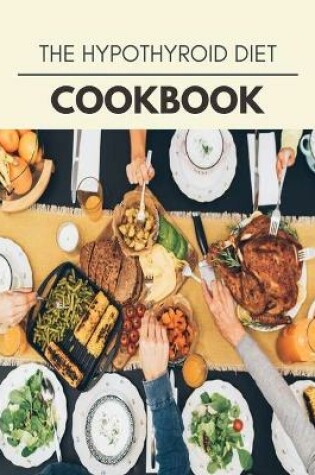Cover of The Hypothyroid Diet Cookbook