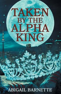 Book cover for Taken by the Alpha King