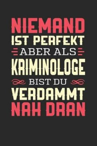 Cover of Niemand Ist Perfekt Aber ALS Kriminologe Bist Du Verdammt Nah Dran