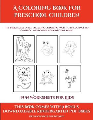 Cover of Fun Worksheets for Kids (A Coloring book for Preschool Children)