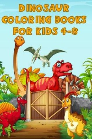 Cover of Dinosaur Coloring Books For Kids 4-8