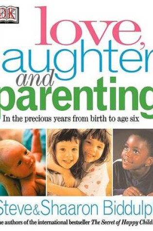 Cover of Love, Laughter and Parenting: in the Years from Birth to Six