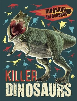 Book cover for Dinosaur Infosaurus: Killer Dinosaurs