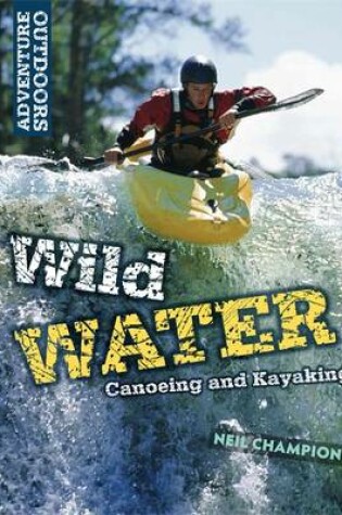 Cover of Wild Water: Canoeing and Kayaking