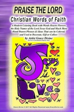 Cover of PRAISE THE LORD Christian Words of Faith A Modern Coloring Book with Words Hearts Flowers The Holy Names of the Lord Jesus God and Much More