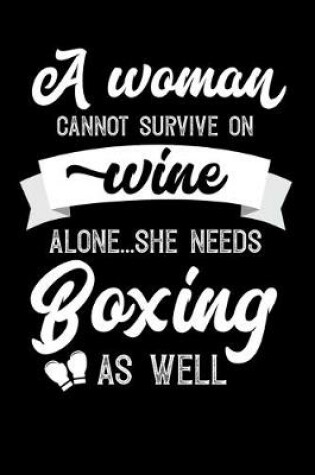 Cover of A Woman Cannot Survive On Wine Alone She Needs Boxing As Well