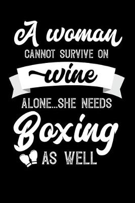 Book cover for A Woman Cannot Survive On Wine Alone She Needs Boxing As Well