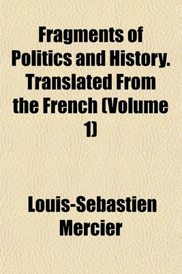 Book cover for Fragments of Politics and History. Translated from the French (Volume 1)