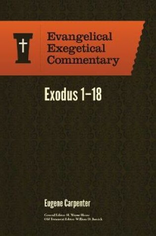 Cover of Exodus 1-18: Evangelical Exegetical Commentary