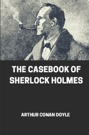 Cover of The Casebook of Sherlock Holmes illustrated