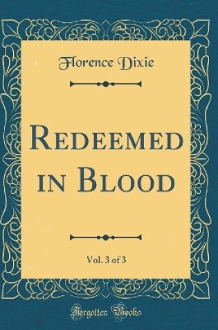 Cover of Redeemed in Blood, Vol. 3 of 3 (Classic Reprint)