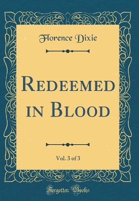 Book cover for Redeemed in Blood, Vol. 3 of 3 (Classic Reprint)