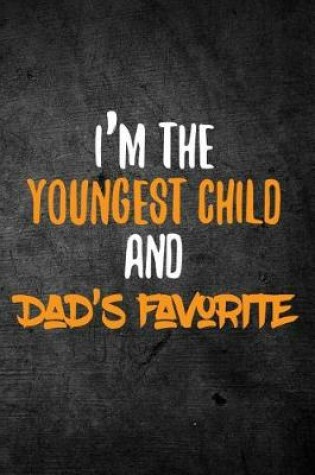 Cover of I'm the Youngest Child and Dad's Favorite
